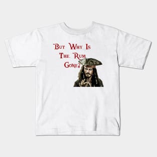 But why is the Rum Gone? Kids T-Shirt